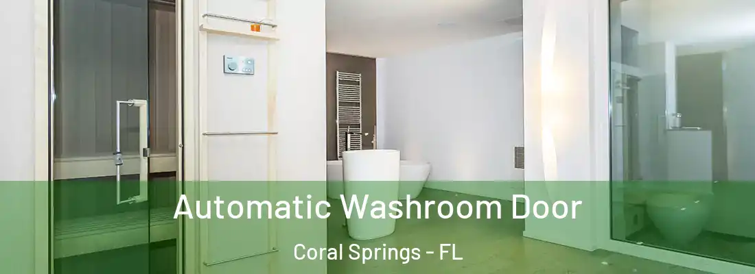  Automatic Washroom Door Coral Springs - FL