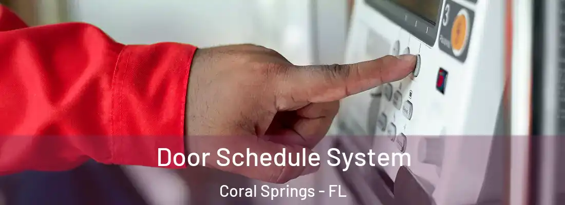  Door Schedule System Coral Springs - FL