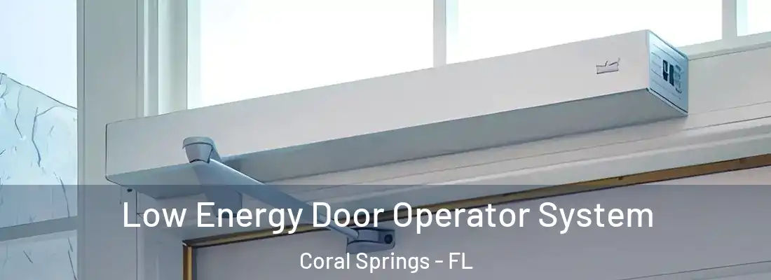  Low Energy Door Operator System Coral Springs - FL